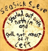 Виниловая Пластинка Seasick Steve I Started Out With Nothin And I Still Got Most Of It Left